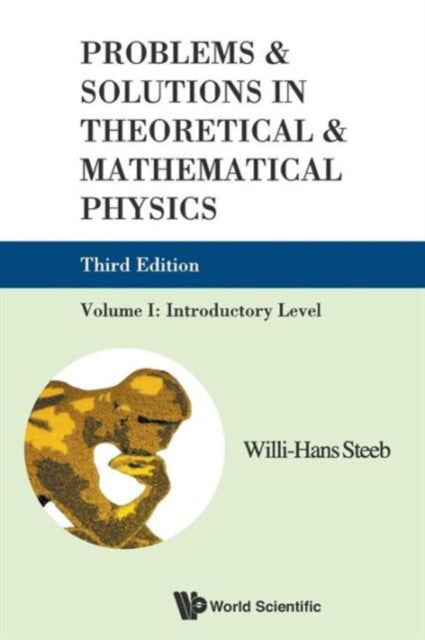 Book cover of: Problems And Solutions In Theoretical And Mathematical Physics - Volume I: Introductory Level (Third Edition). By: W.-H Steeb