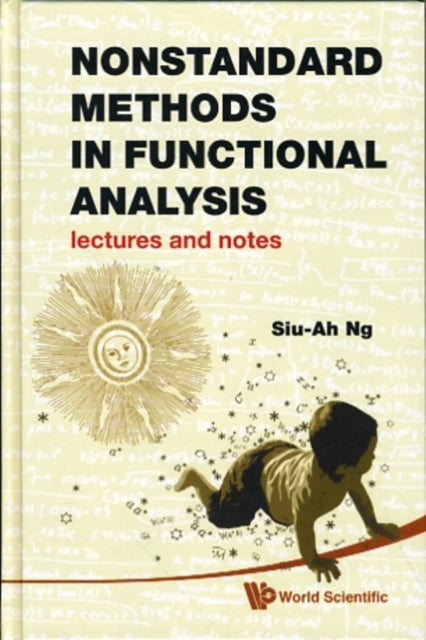 Book cover of: Nonstandard Methods In Functional Analysis: Lectures And Notes. By: Siu-Ah Ng