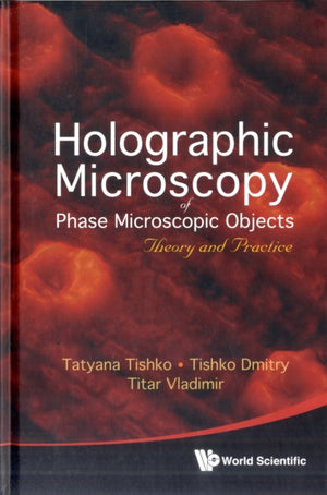 Holographic Microscopy Of Phase Microscopic Objects: Theory And Practice