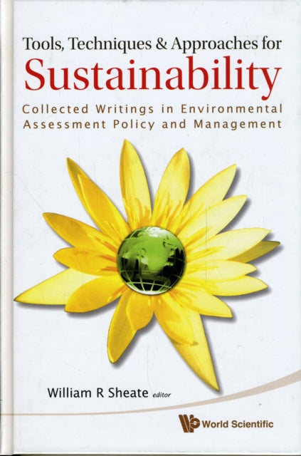 Book cover of: Tools, Techniques And Approaches For Sustainability: Collected Writings In Environmental Assessment Policy And Management. By: William Sheate