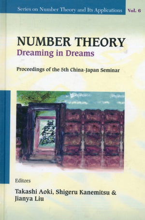 Number Theory: Dreaming In Dreams - Proceedings Of The 5th China-japan Seminar