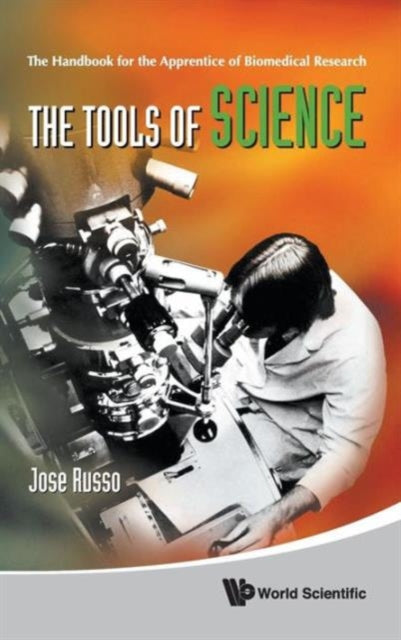 Book cover of: Tools Of Science, The: The Handbook For The Apprentice Of Biomedical Research. By: Jose Russo