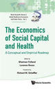 Book cover of: Economics Of Social Capital And Health, The: A Conceptual And Empirical Roadmap