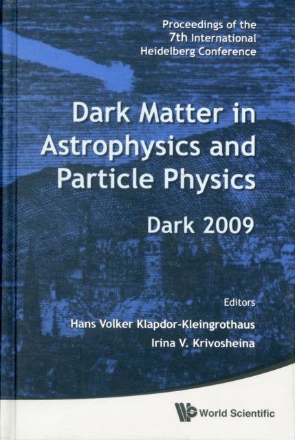 Book cover of: Dark Matter In Astrophysics And Particle Physics - Proceedings Of The 7th International Heidelberg Conference On Dark 2009