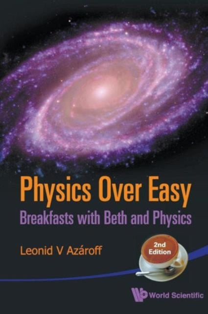 Book cover of: Physics Over Easy: Breakfasts With Beth And Physics (2nd Edition). By: Leonid V. Azároff