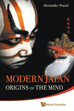 Modern Japan: Origins Of The Mind - Japanese Traditions And Approaches To Contemporary Life