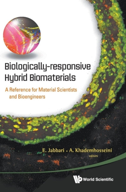 Book cover of: Biologically-responsive Hybrid Biomaterials: A Reference For Material Scientists And Bioengineers. By: E. Jabbari