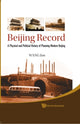 Book cover of: Beijing Record: A Physical And Political History Of Planning Modern Beijing. By: Jun Wang