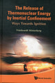 Book cover of: Release Of Thermonuclear Energy By Inertial Confinement, The: Ways Towards Ignition