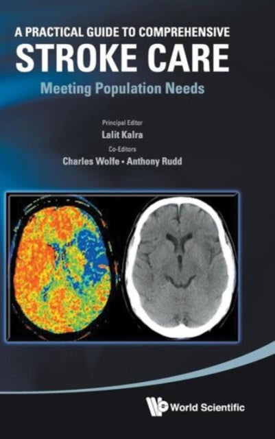 Book cover of: Practical Guide To Comprehensive Stroke Care, A: Meeting Population Needs. By: Lalit Kalra