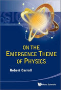 On The Emergence Theme Of Physics