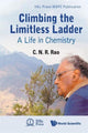 Book cover of: Climbing The Limitless Ladder: A Life In Chemistry. By: C. N. R. Rao