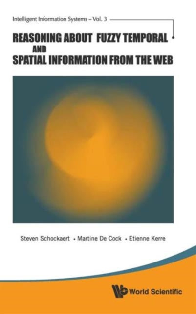 Book cover of: Reasoning About Fuzzy Temporal And Spatial Information From The Web. By: Steven Schockaert