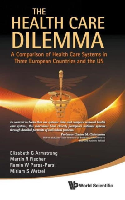 Book cover of: Health Care Dilemma, The: A Comparison Of Health Care Systems In Three European Countries And The Us. By: Elizabeth G. Armstrong