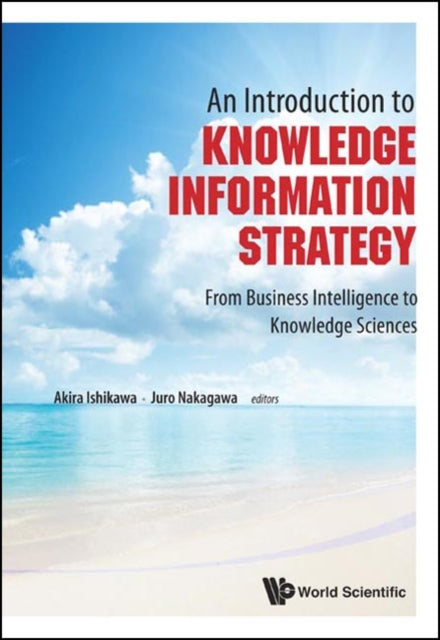 Book cover of: Introduction To Knowledge Information Strategy, An: From Business Intelligence To Knowledge Sciences