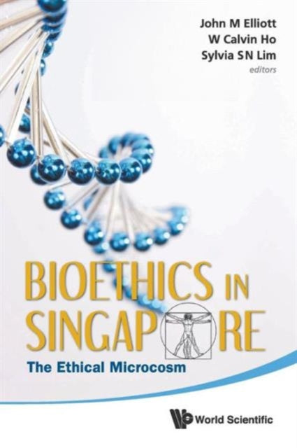 Book cover of: Bioethics In Singapore: The Ethical Microcosm