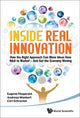 Book cover of: Inside Real Innovation: How The Right Approach Can Move Ideas From R&d To Market - And Get The Economy Moving