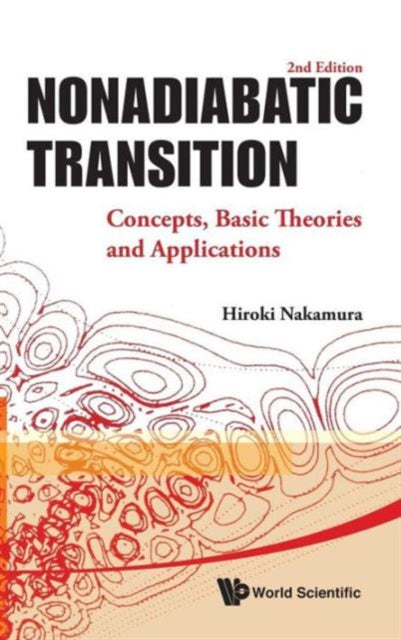 Book cover of: Nonadiabatic Transition: Concepts, Basic Theories And Applications (2nd Edition). By: Hiroki Nakamura