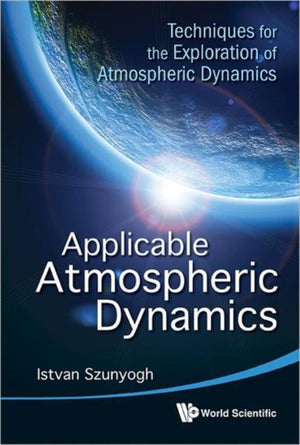 Applicable Atmospheric Dynamics: Techniques For The Exploration Of Atmospheric Dynamics