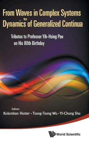 From Waves In Complex Systems To Dynamics Of Generalized Continua: Tributes To Professor Yih-hsing Pao On His 80th Birthday