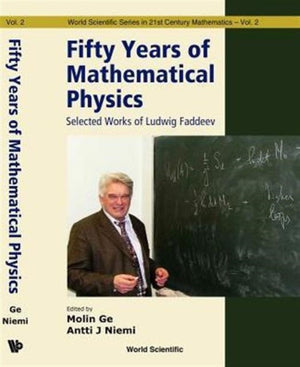 Fifty Years Of Mathematical Physics: Selected Works Of Ludwig Faddeev