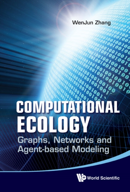 Book cover of: Computational Ecology: Graphs, Networks And Agent-based Modeling. By: Wenjun Zhang