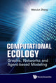 Book cover of: Computational Ecology: Graphs, Networks And Agent-based Modeling. By: Wenjun Zhang