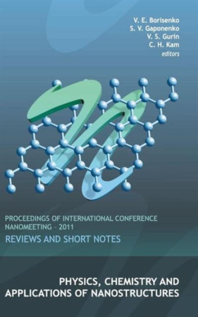 Book cover of: Physics, Chemistry And Applications Of Nanostructures: Reviews And Short Notes - Proceedings Of International Conference Nanomeeting - 2011. By: Nanomeeting (2011 Minsk, Belarus)