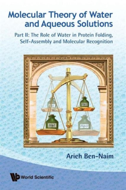 Book cover of: Molecular Theory Of Water And Aqueous Solutions - Part Ii: The Role Of Water In Protein Folding, Self-assembly And Molecular Recognition