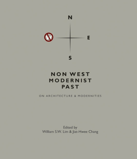 Book cover of: Non West Modernist Past: On Architecture & Modernities