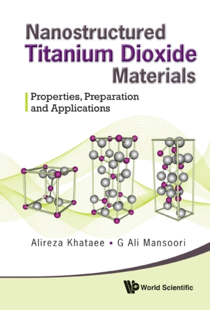 Book cover of: Nanostructured Titanium Dioxide Materials: Properties, Preparation And Applications