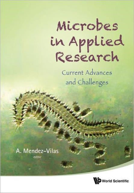 Book cover of: Microbes In Applied Research: Current Advances And Challenges. By: Antonio Mendex-Vilas