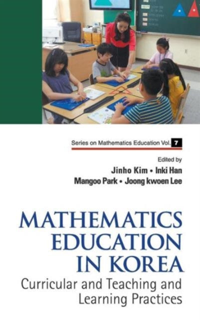 Book cover of: Mathematics Education In Korea - Vol. 1: Curricular And Teaching And Learning Practices