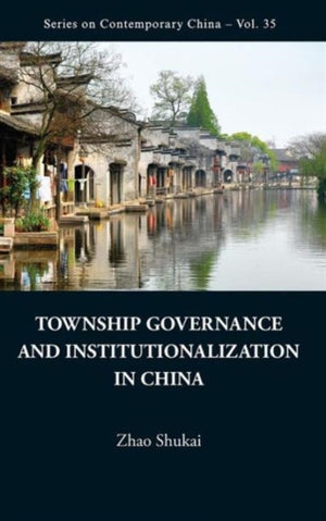 Township Governance And Institutionalization In China