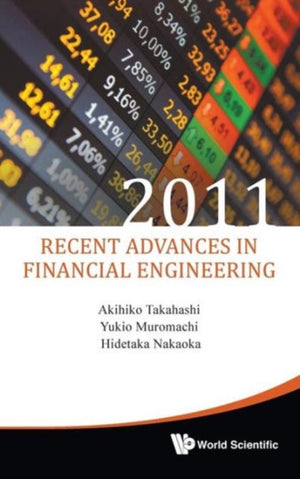 Recent Advances In Financial Engineering 2011