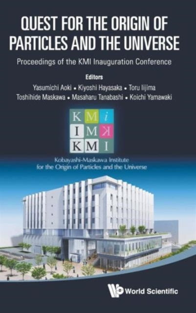 Book cover of: Quest For The Origin Of Particles And The Universe - Proceedings Of The Kmi Inauguration Conference