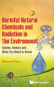 Book cover of: Harmful Natural Chemicals And Radiation In The Environment: Stories, History And What You Need To Know