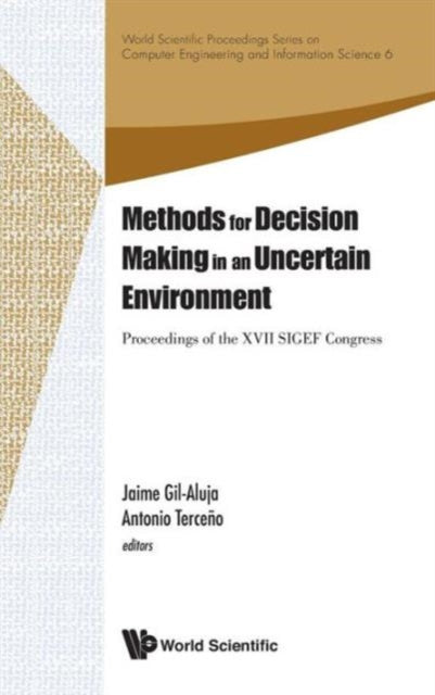 Book cover of: Methods For Decision Making In An Uncertain Environment - Proceedings Of The Xvii Sigef Congress. By: Jaime Gil-Aluja