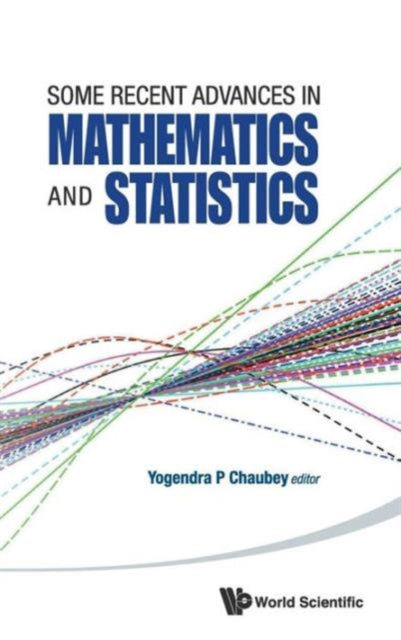 Some Recent Advances In Mathematics And Statistics