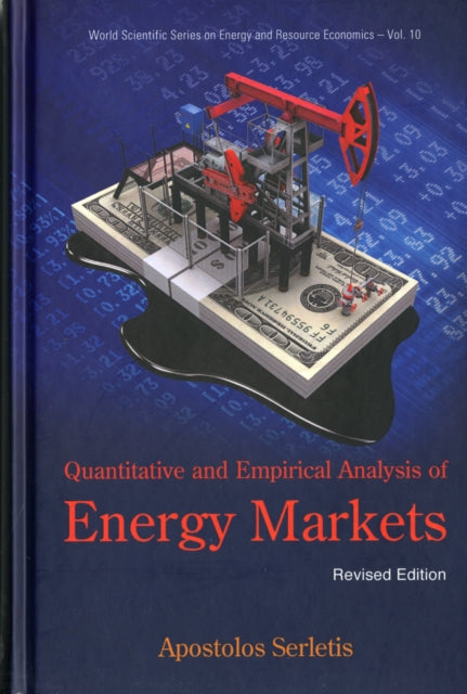 Book cover of: Quantitative And Empirical Analysis Of Energy Markets (Revised Edition). By: Apostolos Serletis