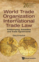 Book cover of: World Trade Organization And International Trade Law: Antidumping, Subsidies And Trade Agreements. By: Gary N. Horlick