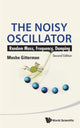 Book cover of: Noisy Oscillator, The: Random Mass, Frequency, Damping (2nd Edition). By: Moshe Gitterman