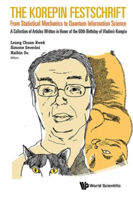 Book cover of: Korepin Festschrift, The: From Statistical Mechanics To Quantum Information Science - A Collection Of Articles Written In Honor Of The 60th Birthday Of Vladimir Korepin. By: V. E. Korepin