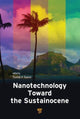 Book cover of: Nanotechnology Toward the Sustainocene. By: Thomas Alured Faunce