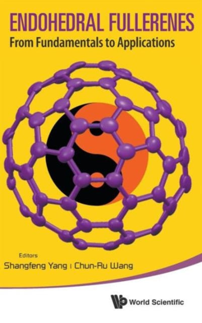 Book cover of: Endohedral Fullerenes: From Fundamentals To Applications. By: Shangfeng Yang