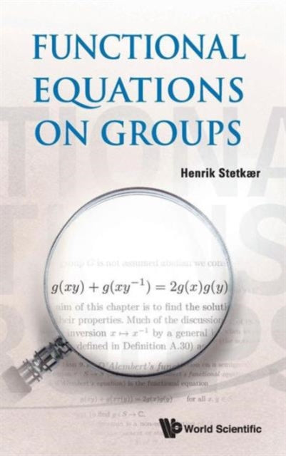 Book cover of: Functional Equations On Groups. By: Henrik Stetkaer