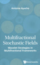 Book cover of: Multifractional Stochastic Fields: Wavelet Strategies In Multifractional Frameworks. By: Antoine Ayache