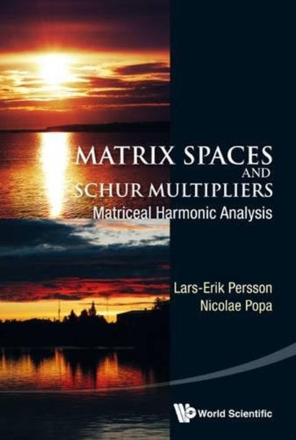 Book cover of: Matrix Spaces And Schur Multipliers: Matriceal Harmonic Analysis. By: Lars Erik Persson