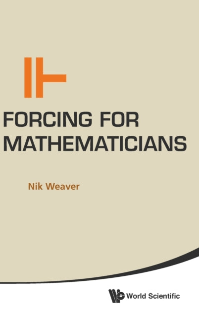 Book cover of: Forcing For Mathematicians. By: Nik Weaver