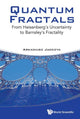 Book cover of: Quantum Fractals: From Heisenberg's Uncertainty To Barnsley's Fractality. By: Arkadiusz Jadczyk